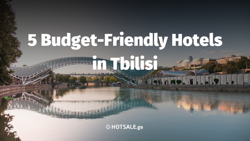 Affordable Comfort: Where to Stay in Tbilisi on a Budget